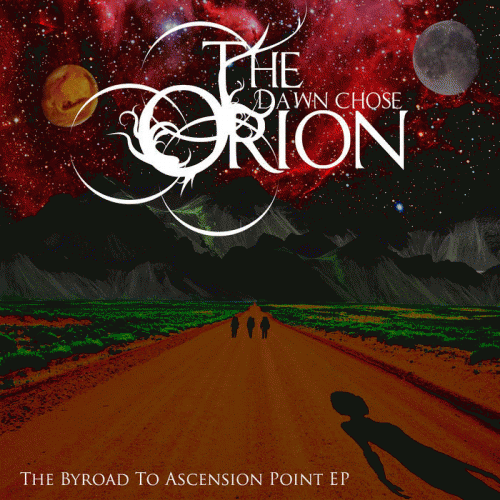 The Dawn Chose Orion : The Byroad to Ascension Point EP